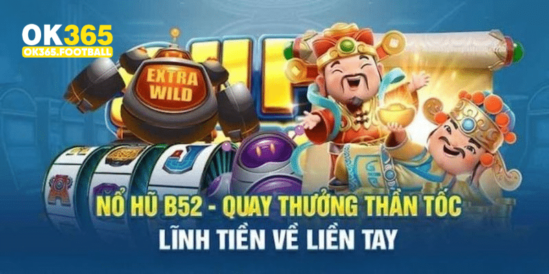 B52 nổ hũ