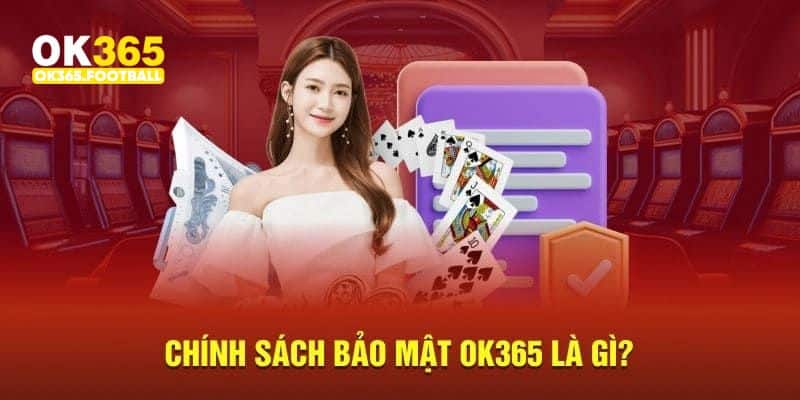 Chính sách bảo mật OK365 được đánh giá cao